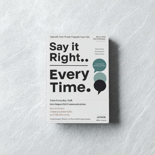 Say It Right.. Every Time.